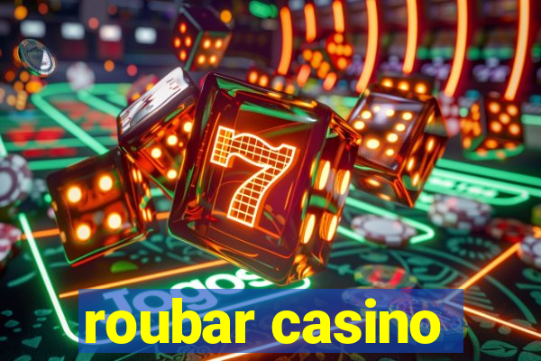 roubar casino